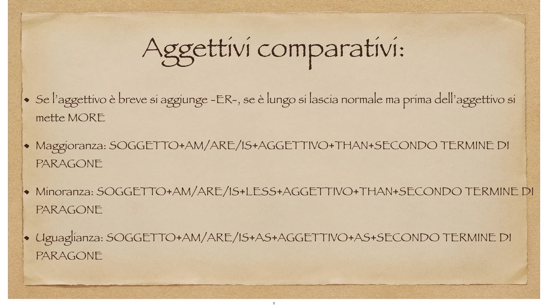 ADJECTIVES
Comparativi e Superlativi. Aggettivi comparativi:
Se l'aggettivo è breve si aggiunge -ER-, se è lungo si lascia normale ma prima 