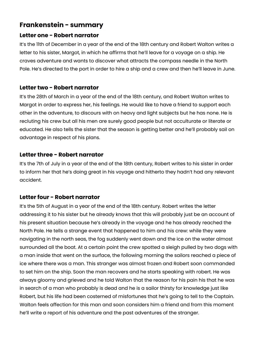 Frankenstein - summary
Letter one - Robert narrator
It's the 11th of December in a year of the end of the 18th century and Robert Walton wri