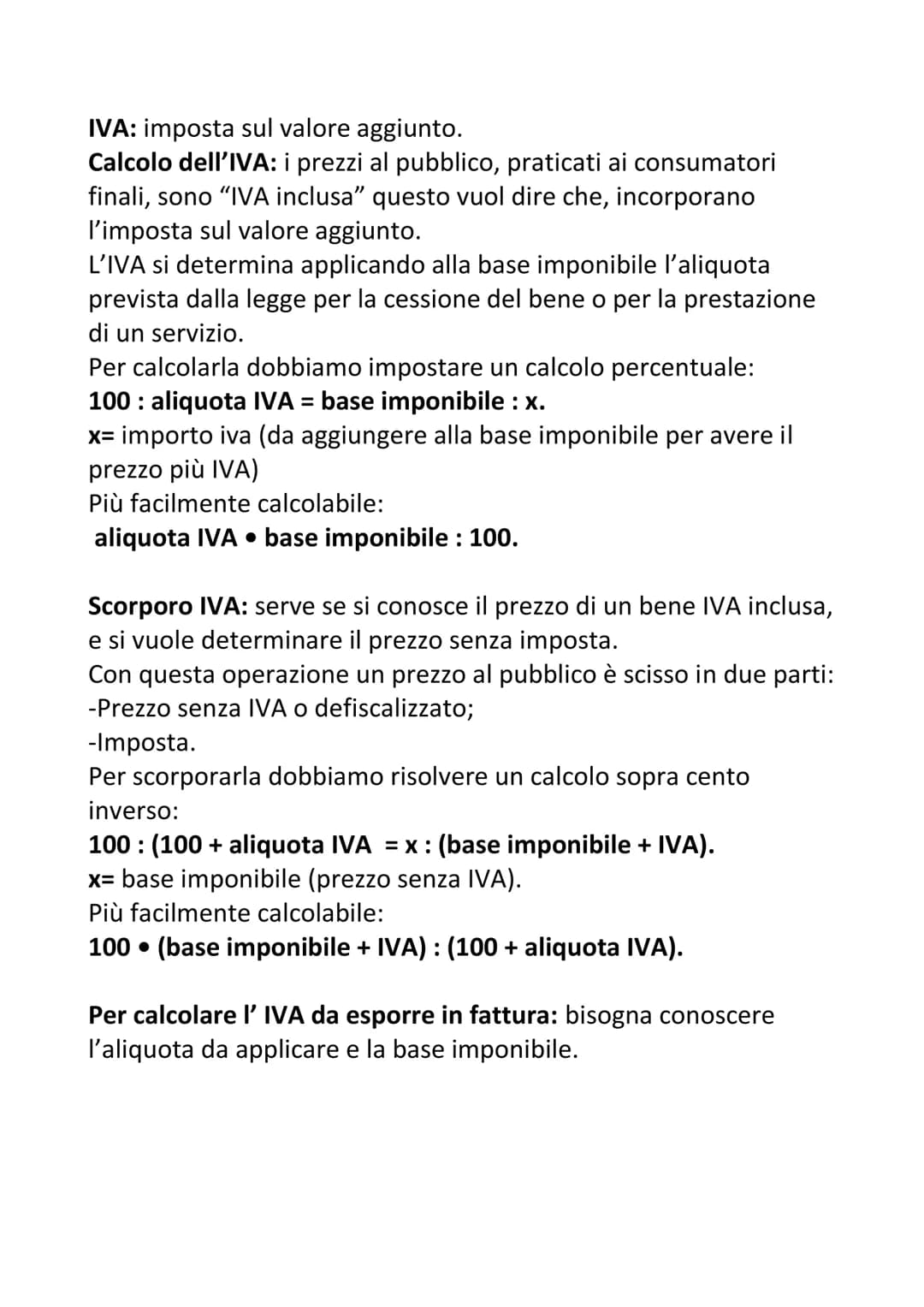 IVA: imposta sul valore aggiunto.
Calcolo dell'IVA: i prezzi al pubblico, praticati ai consumatori
finali, sono "IVA inclusa" questo vuol di