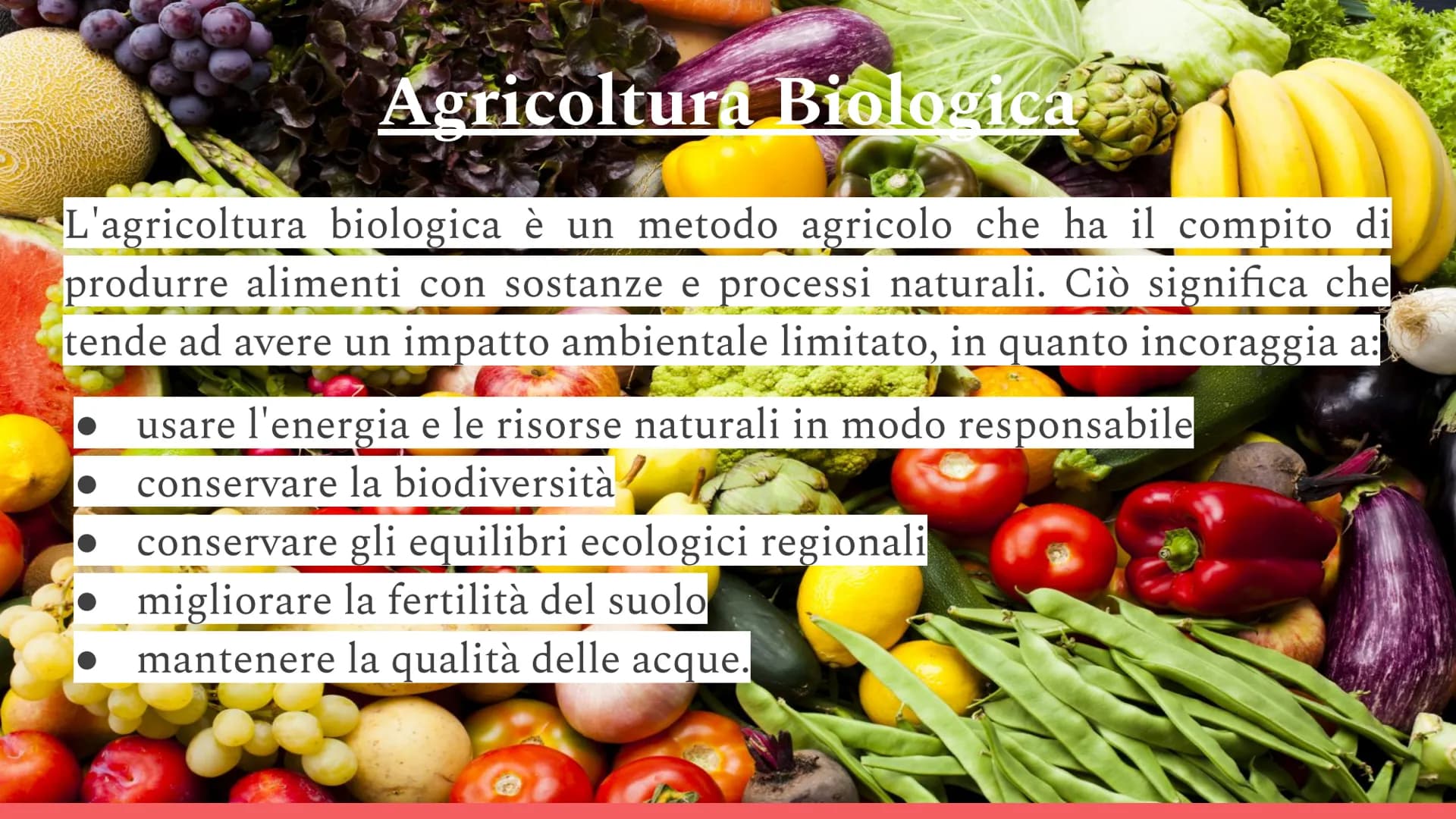 *29
Sistemi di
Agricoltura
L'agricoltura biologica
l'agricoltura intensiva Agricoltura Biologica
L'agricoltura biologica è un metodo agricol
