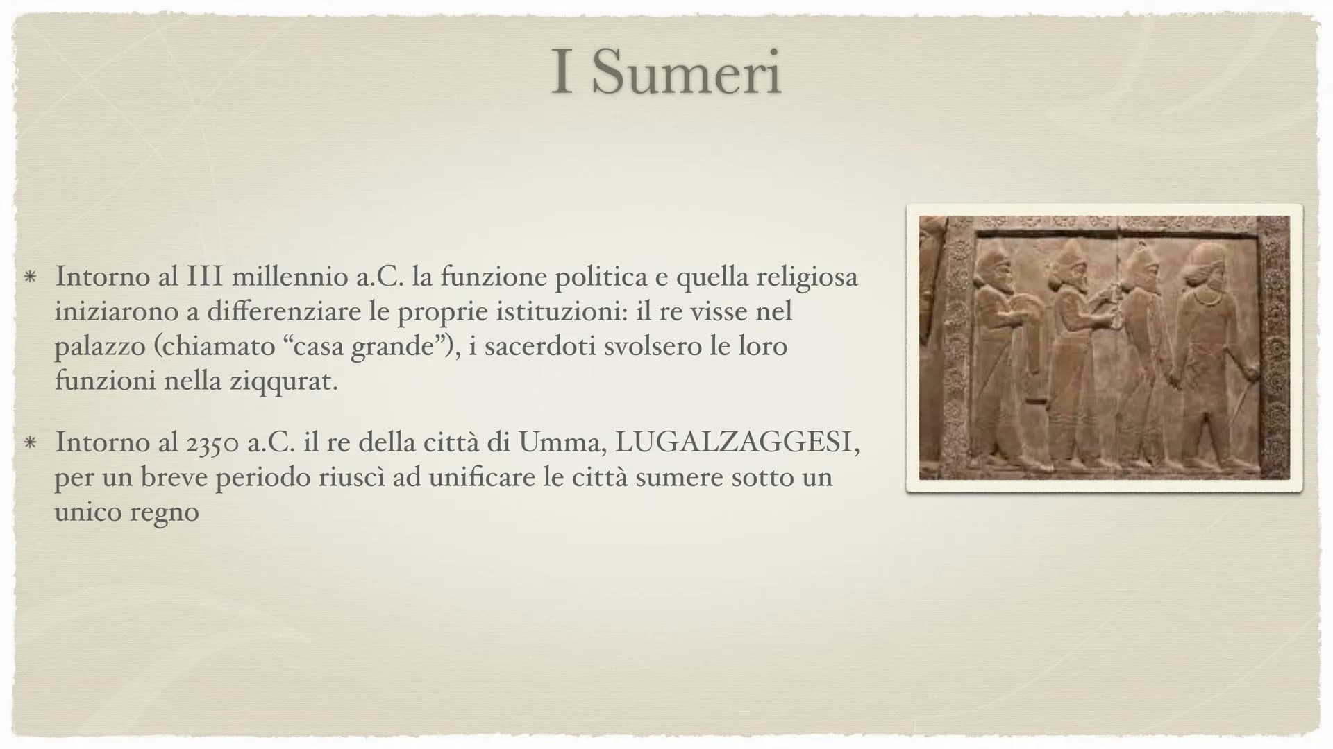 28
I Sumeri
4000-2370 a.C. e poi 2000 a.C. I Sumeri
* Quando ebbe origine la loro civiltà? Durante il
Neolitico, intorno al 4000 a.C.
* Dove