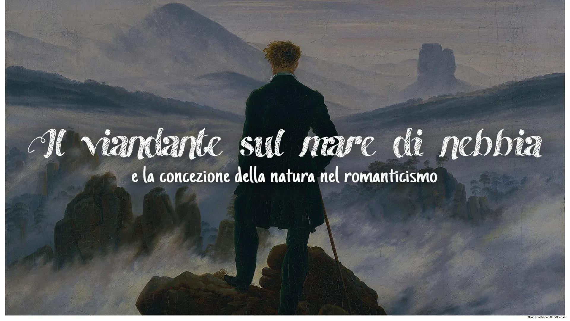 Il viandante sul mare di nebbia
e la concezione della natura nel romanticismo
Scansionato con CamScanner la nativa nel romanticismo
Il roman