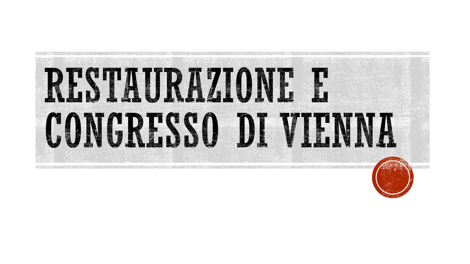RESTAURAZIONE E
CONGRESSO DI VIENNA
G
THE ORDE Età della
Restaurazione
Significato
rep
Desas
■
- 1830 → nuova rivoluzione liberale in Franci