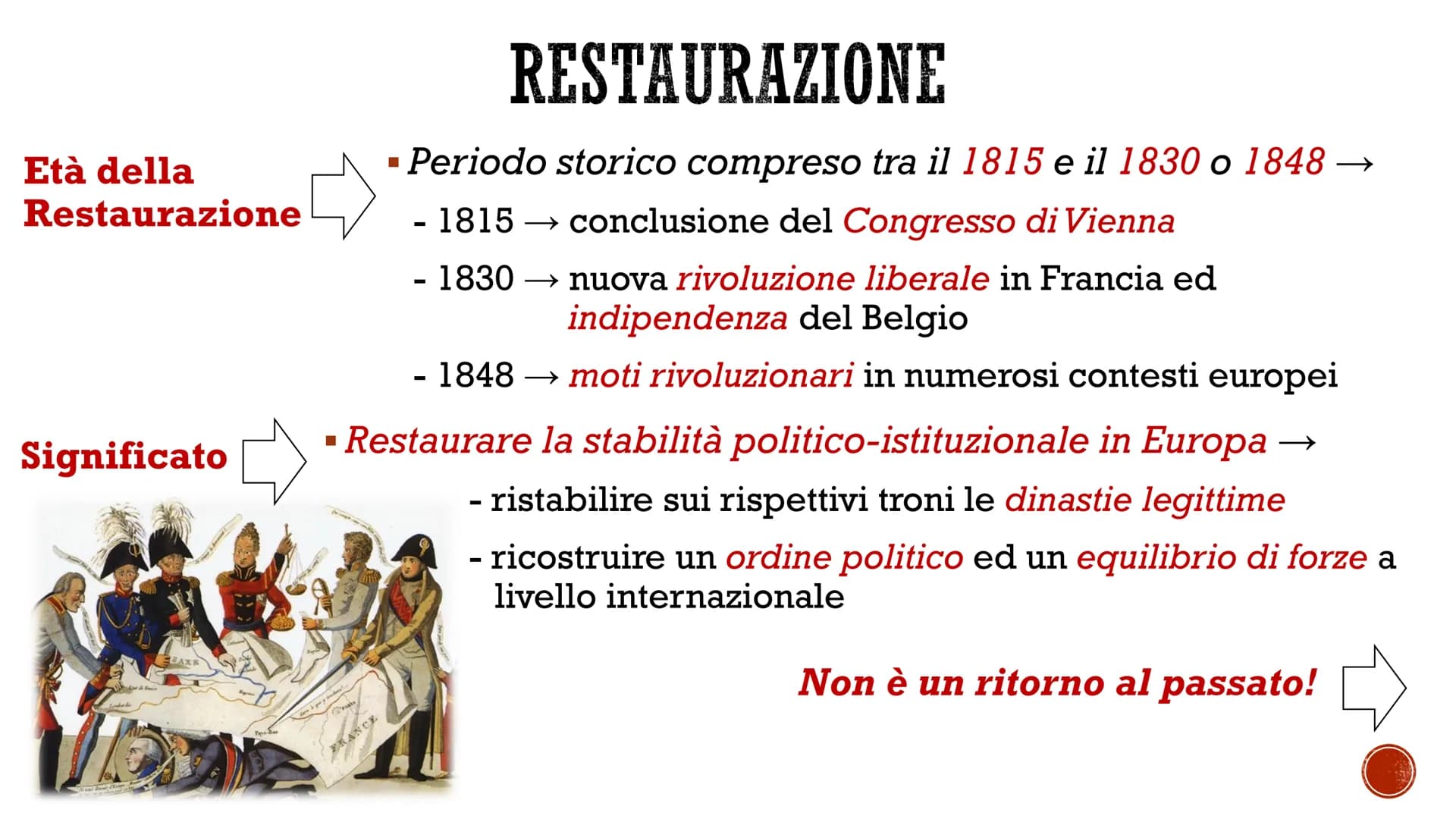 RESTAURAZIONE E
CONGRESSO DI VIENNA
G
THE ORDE Età della
Restaurazione
Significato
rep
Desas
■
- 1830 → nuova rivoluzione liberale in Franci