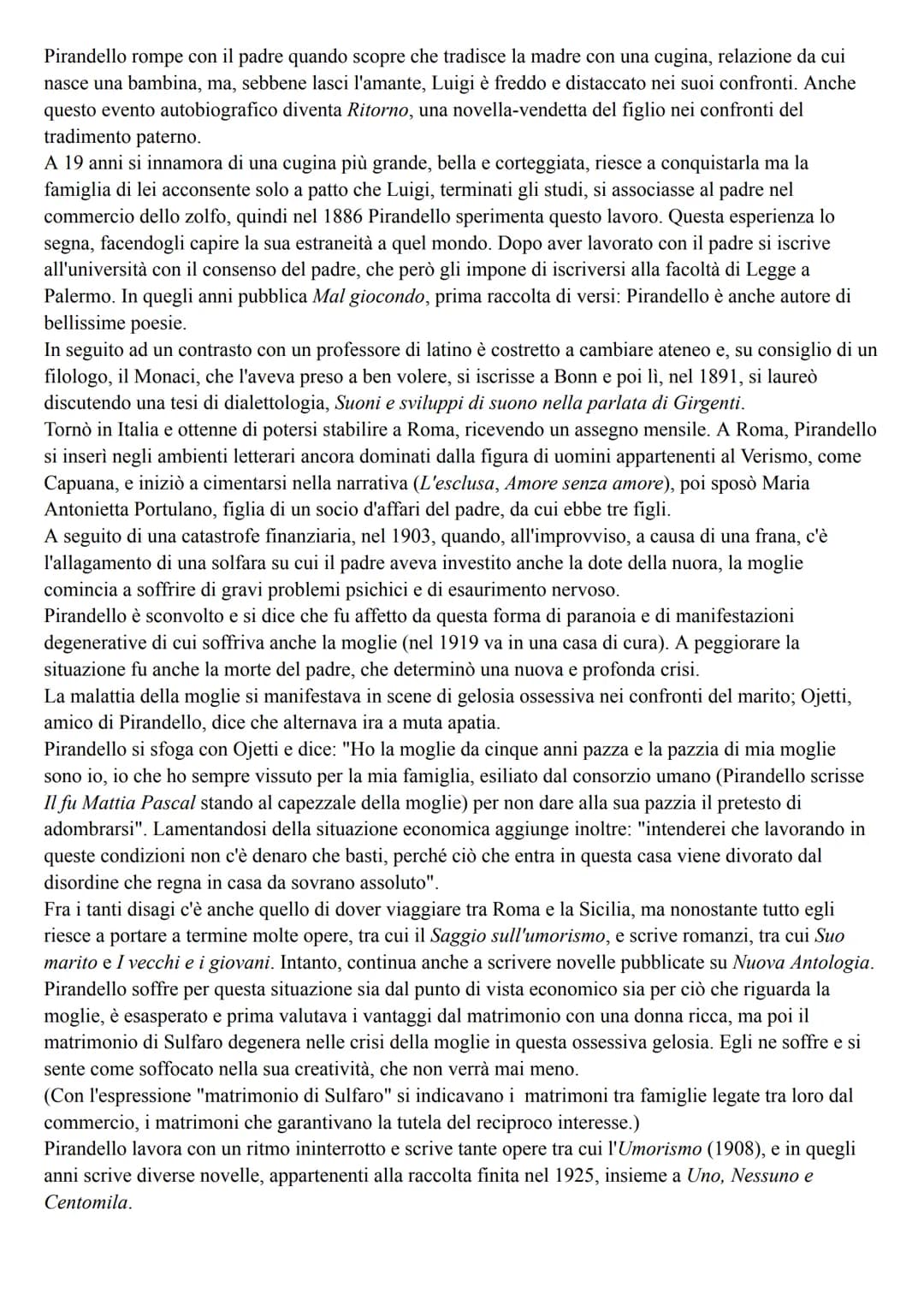 Pirandello
Vita
Pirandello si definisce "figlio del Cavuso", del caos, in un frammento di autobiografia del 1893: "Io
dunque sono figlio del