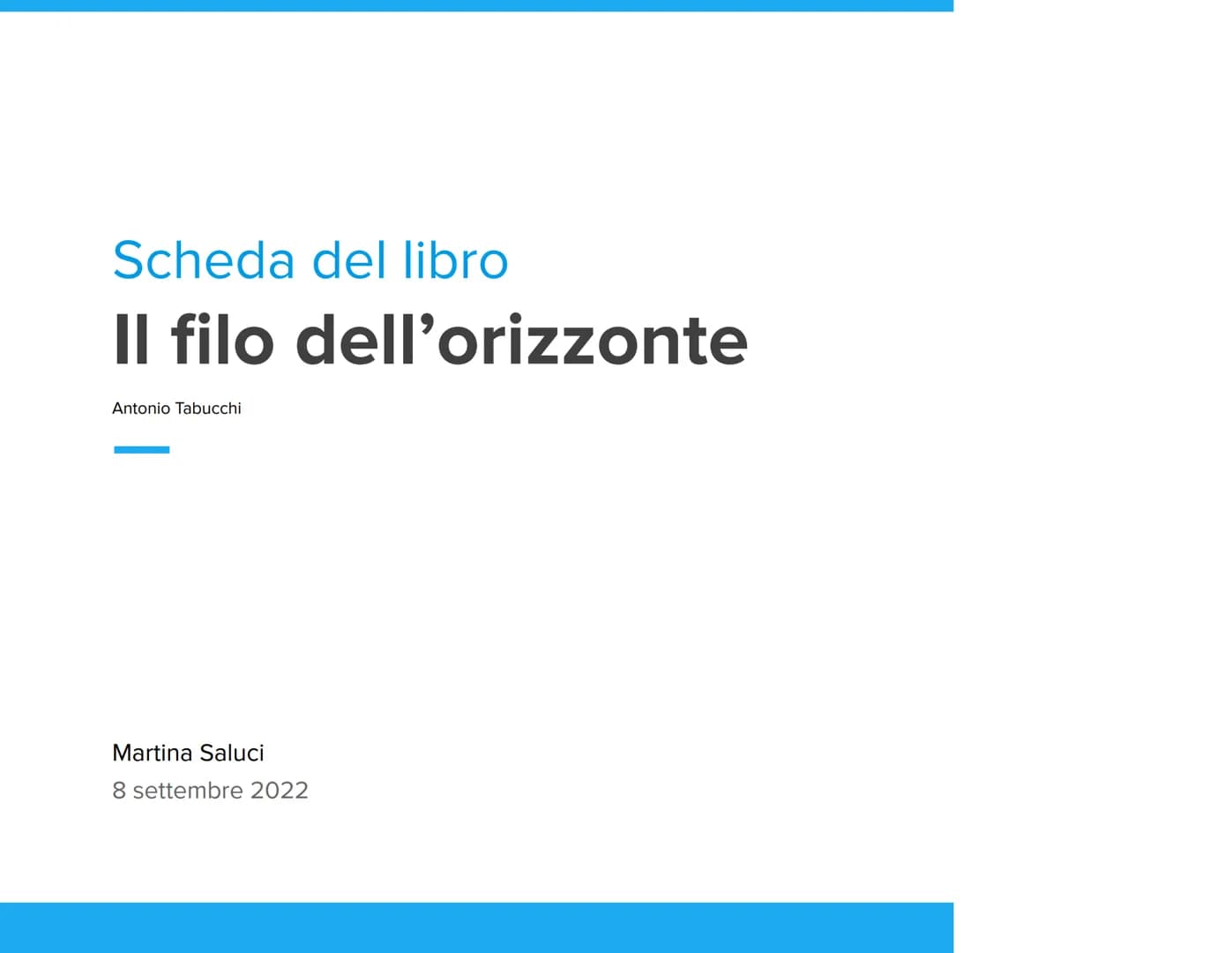 Scheda del libro
Il filo dell'orizzonte
Antonio
Martina Saluci
8 settembre 2022 1 Introduzione
1. Titolo
2. Autore
3. Illustratore
4. Narrat