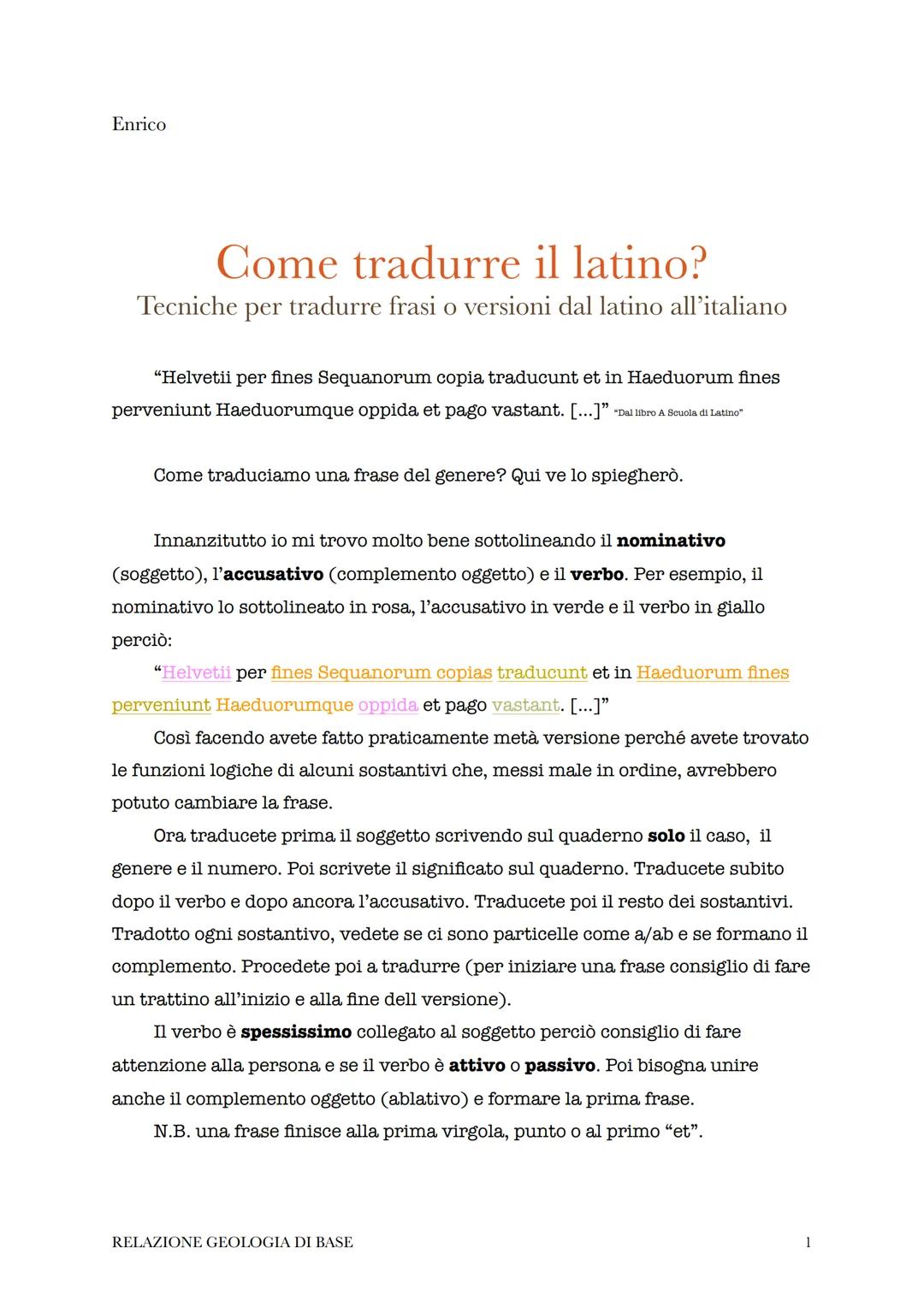 Enrico
Come tradurre il latino?
Tecniche per tradurre frasi o versioni dal latino all'italiano
"Helvetii per fines Sequanorum copia traducun