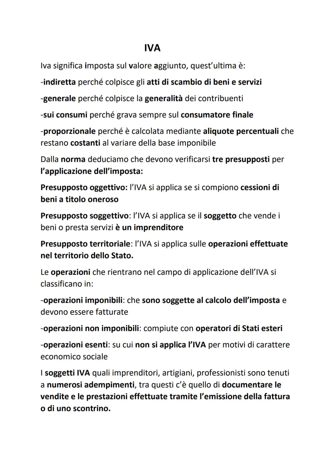 IVA
Iva significa imposta sul valore aggiunto, quest'ultima è:
-indiretta perché colpisce gli atti di scambio di beni e servizi
-generale pe