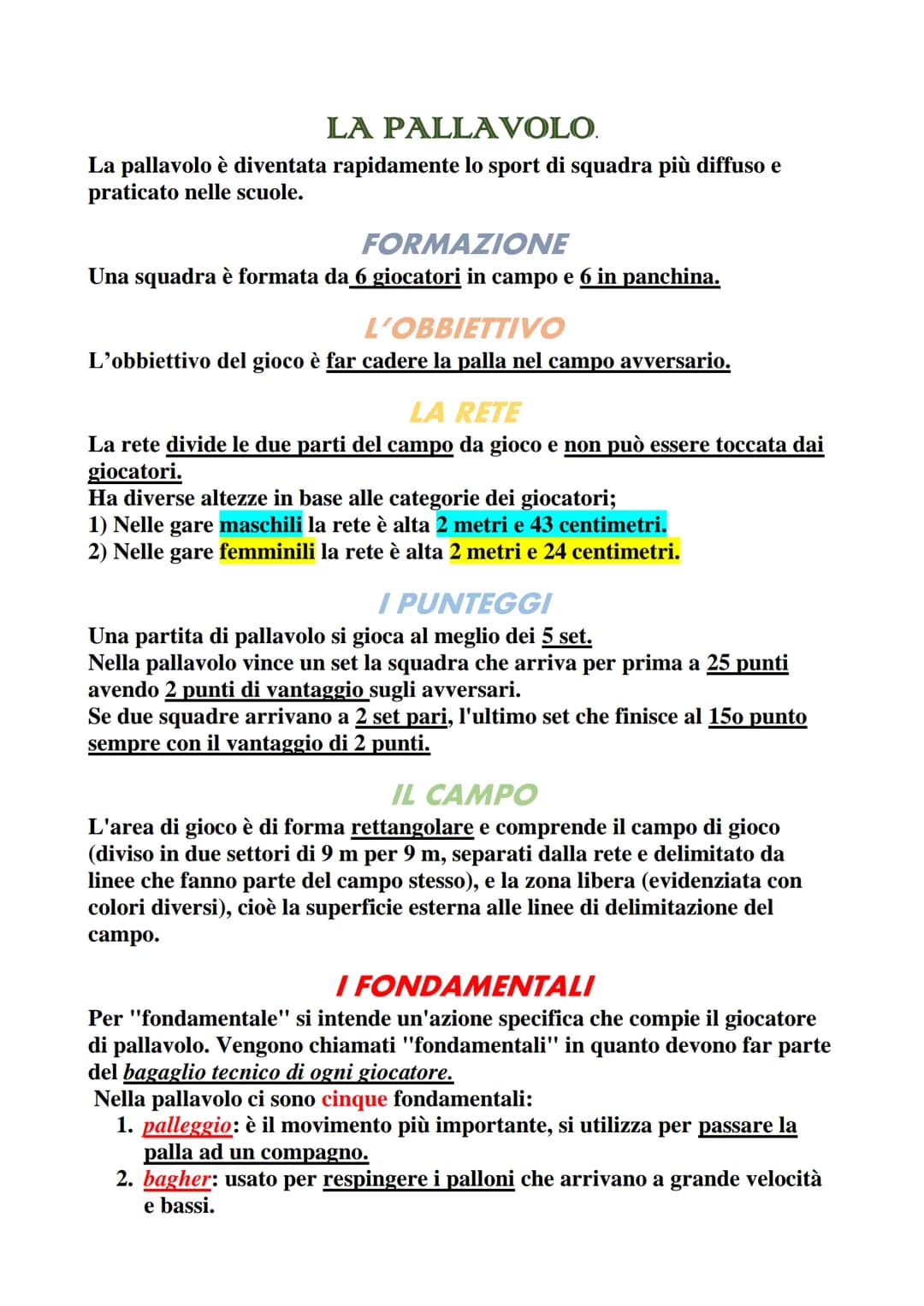 LA PALLAVOLO.
La pallavolo è diventata rapidamente lo sport di squadra più diffuso e
praticato nelle scuole.
FORMAZIONE
Una squadra è format