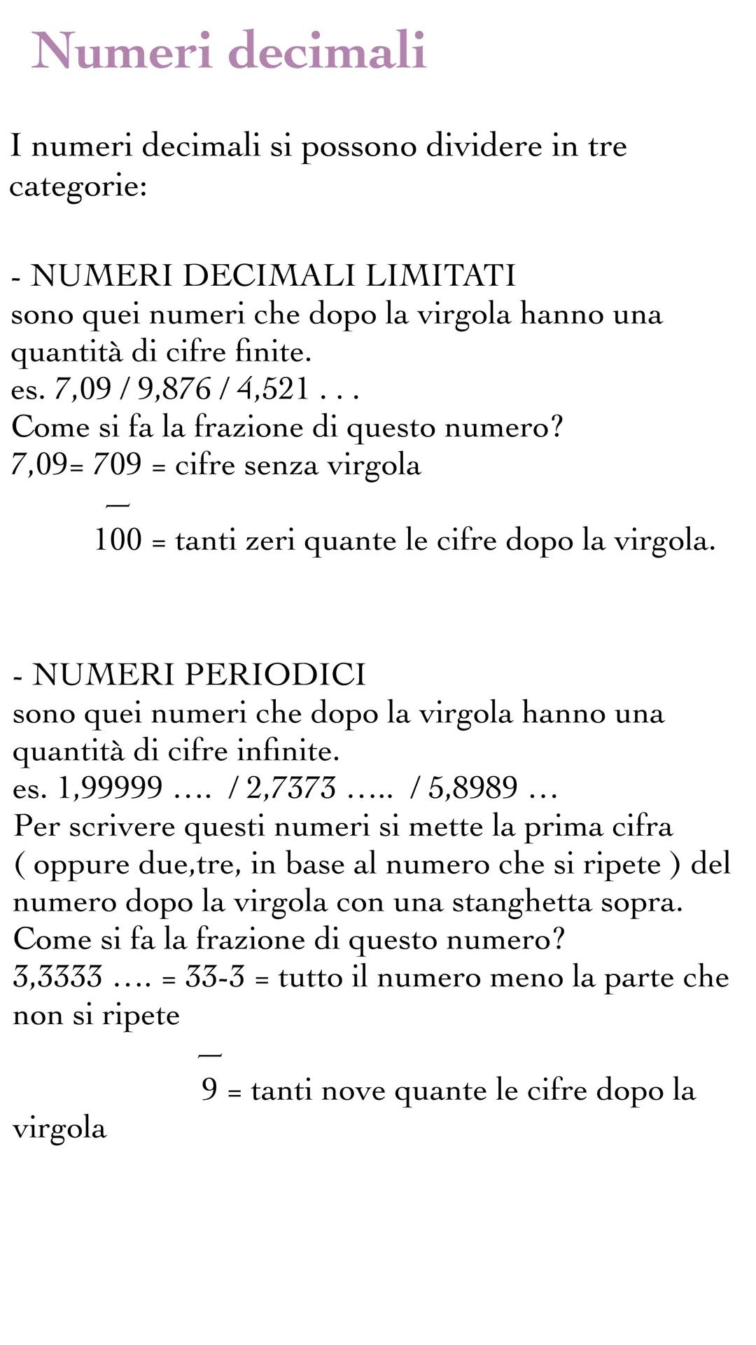 Numeri decimali
I numeri decimali si possono dividere in tre
categorie:
- NUMERI DECIMALI LIMITATI
sono quei numeri che dopo la virgola hann