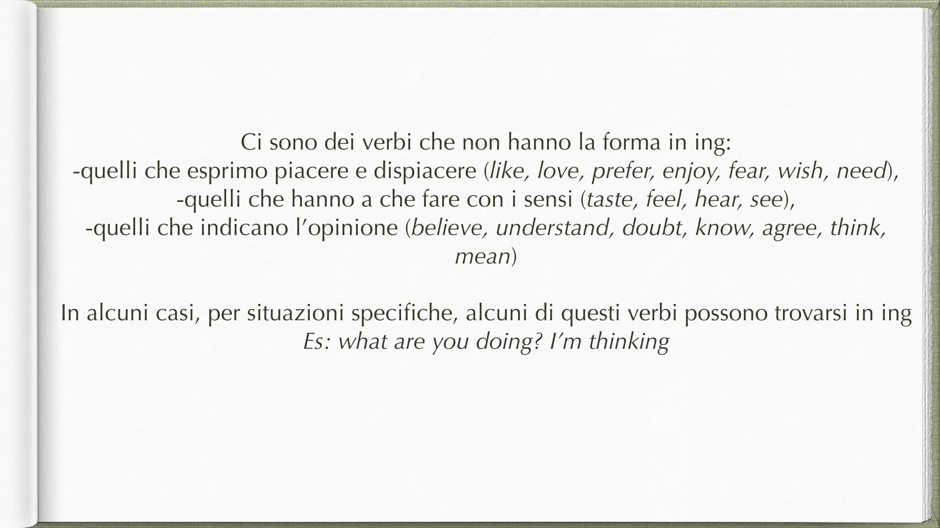 Present Continuous Forma
-affermativa:
soggetto+verbo essere+ forma base+ ing
I am studying
You are studying
She/he/ it is studying
We are s