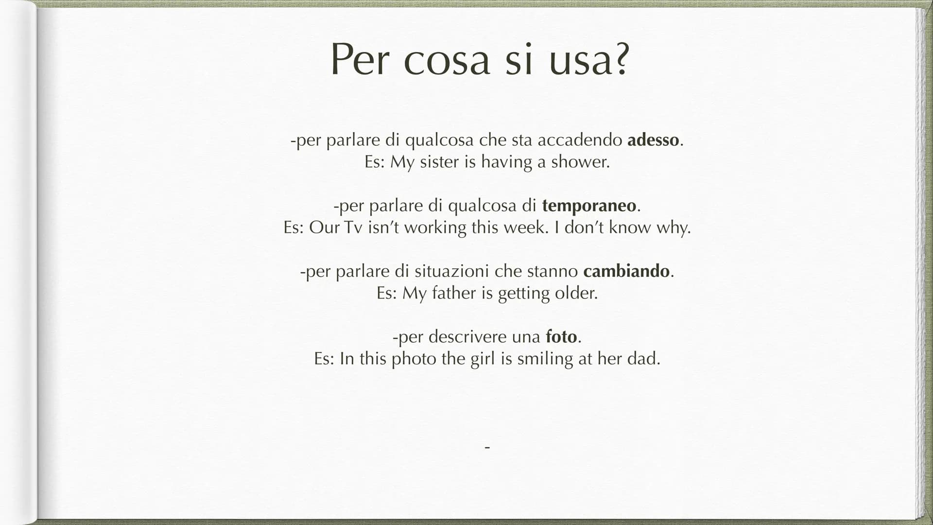 Present Continuous Forma
-affermativa:
soggetto+verbo essere+ forma base+ ing
I am studying
You are studying
She/he/ it is studying
We are s