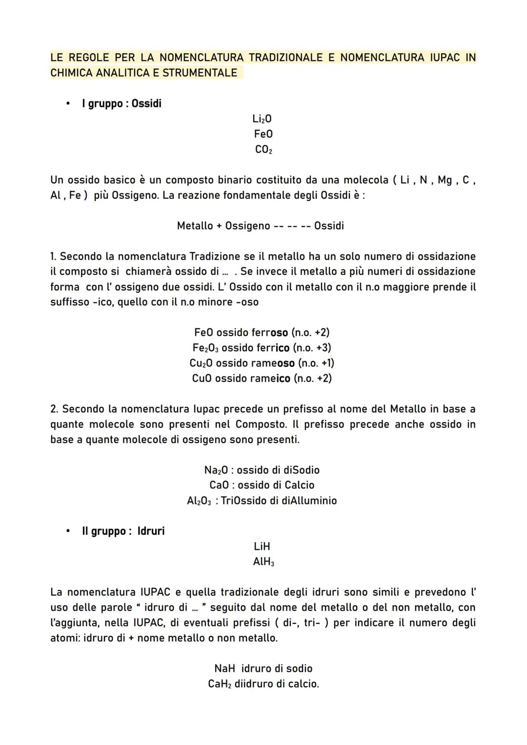 LE REGOLE PER LA NOMENCLATURA TRADIZIONALE E NOMENCLATURA IUPAC IN
CHIMICA ANALITICA E STRUMENTALE
●
I gruppo: Ossidi
Li₂O
FeO
CO₂
Un ossido