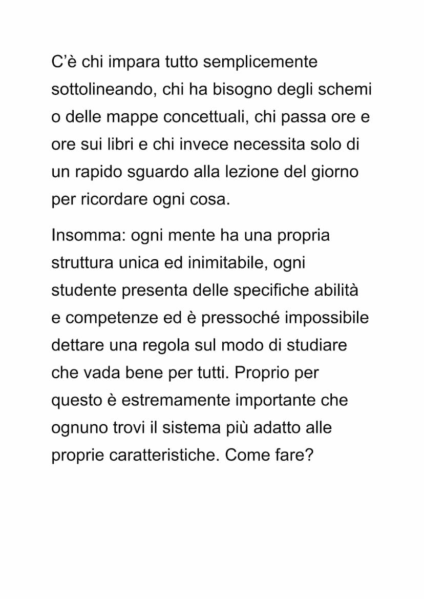 COME TROVARE UN BUON METODO
DI STUDIO
Qual è il metodo di studio più adatto a te?
Trovarlo non è affatto semplice: iniziamo
con il precisare
