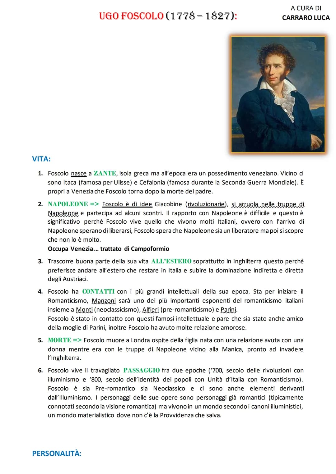 UGO FOSCOLO (1778-1827):
A CURA DI
CARRARO LUCA
VITA:
1. Foscolo nasce a ZANTE, isola greca ma all'epoca era un possedimento veneziano. Vici