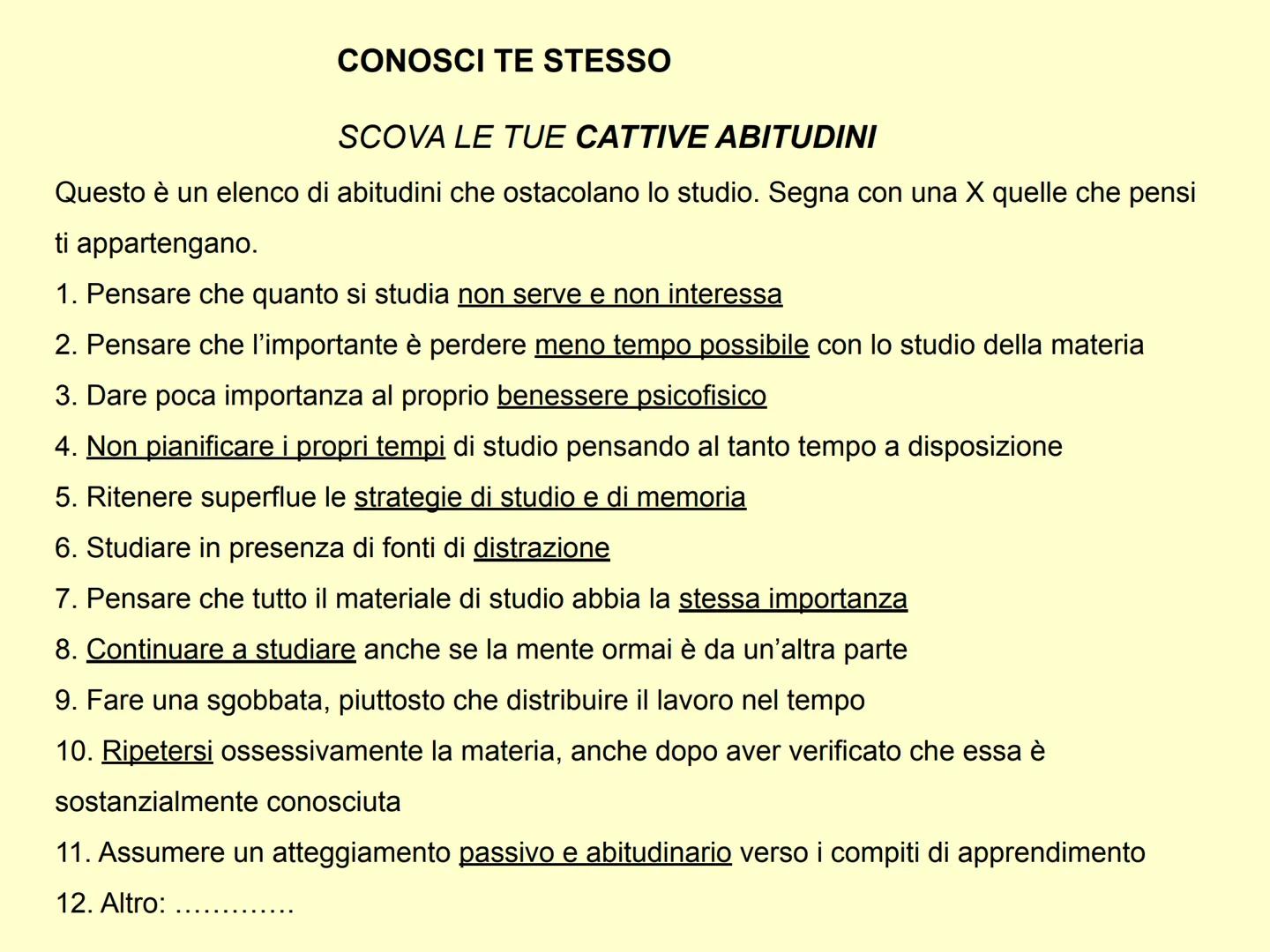 ESERCITARE LIBERAMENTE IL PROPRIO
INGEGNO, ECCO LA VERA FELICITÀ.
(ARISTOTELE)
Come studiare ?
Cerco il mio metodo di studio ... CONOSCI TE 