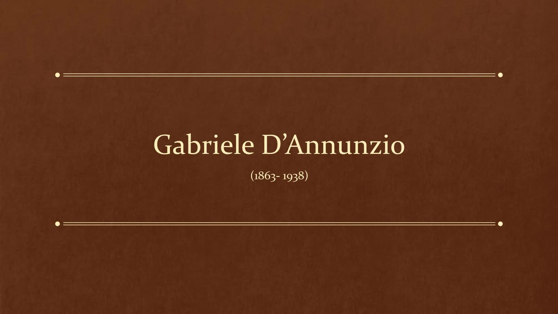 Gabriele D'Annunzio
(1863-1938) • Gabriele D'Annunzio nasce a Pescara nel 1863 e
muore a Gardone Riviera il 1º marzo 1938.
È stato uno scrit
