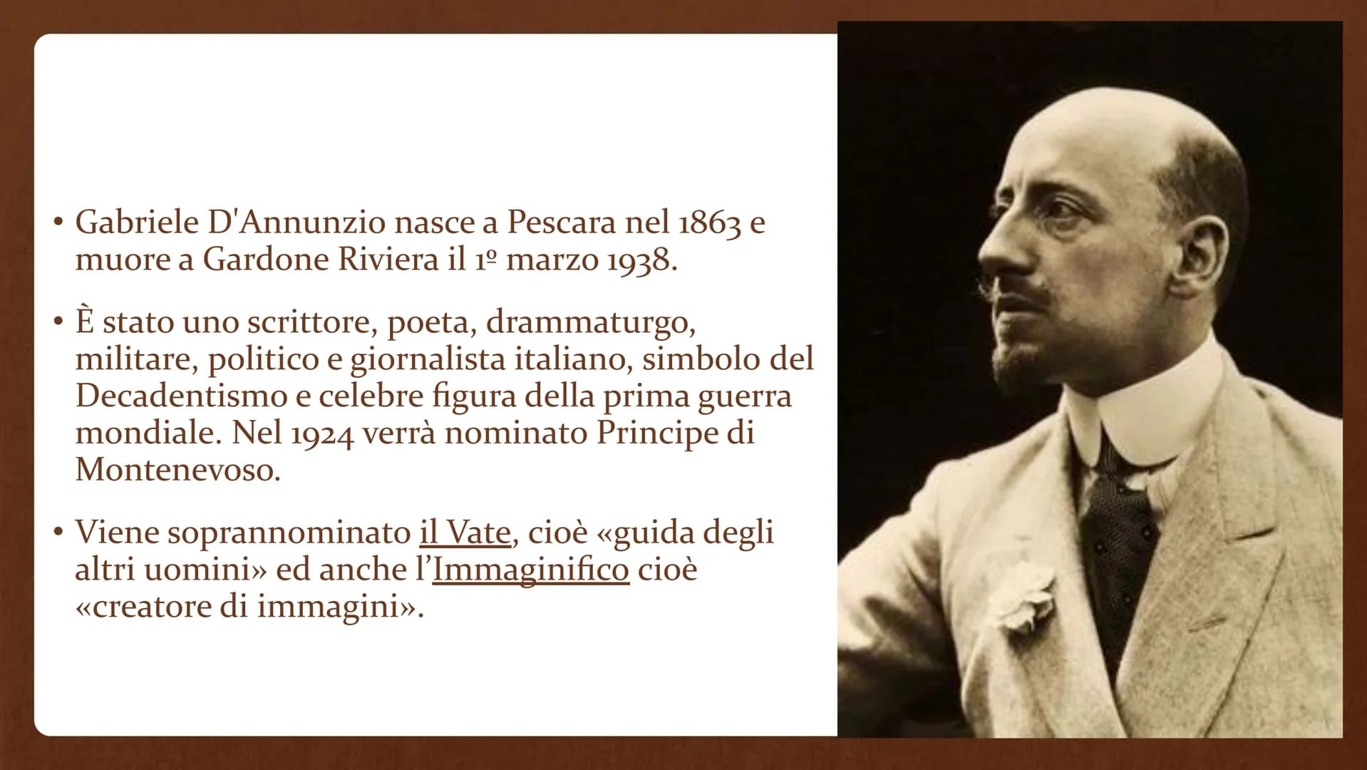 Gabriele D'Annunzio
(1863-1938) • Gabriele D'Annunzio nasce a Pescara nel 1863 e
muore a Gardone Riviera il 1º marzo 1938.
È stato uno scrit