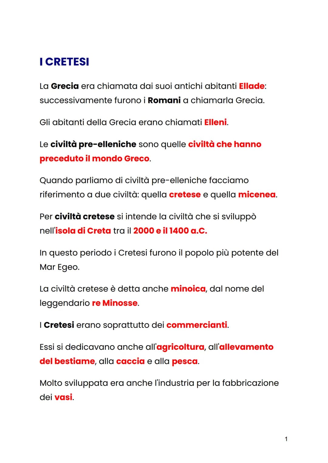 I CRETESI
La Grecia era chiamata dai suoi antichi abitanti Ellade:
successivamente furono i Romani a chiamarla Grecia.
Gli abitanti della Gr