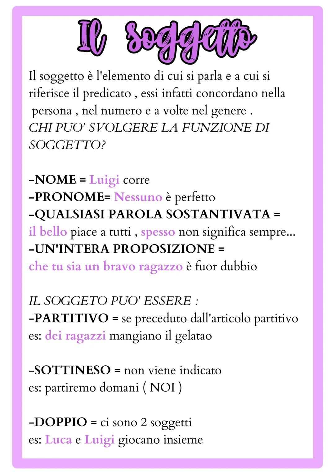 Il soggetti
Il soggetto è l'elemento di cui si parla e a cui si
riferisce il predicato, essi infatti concordano nella
persona, nel numero e 