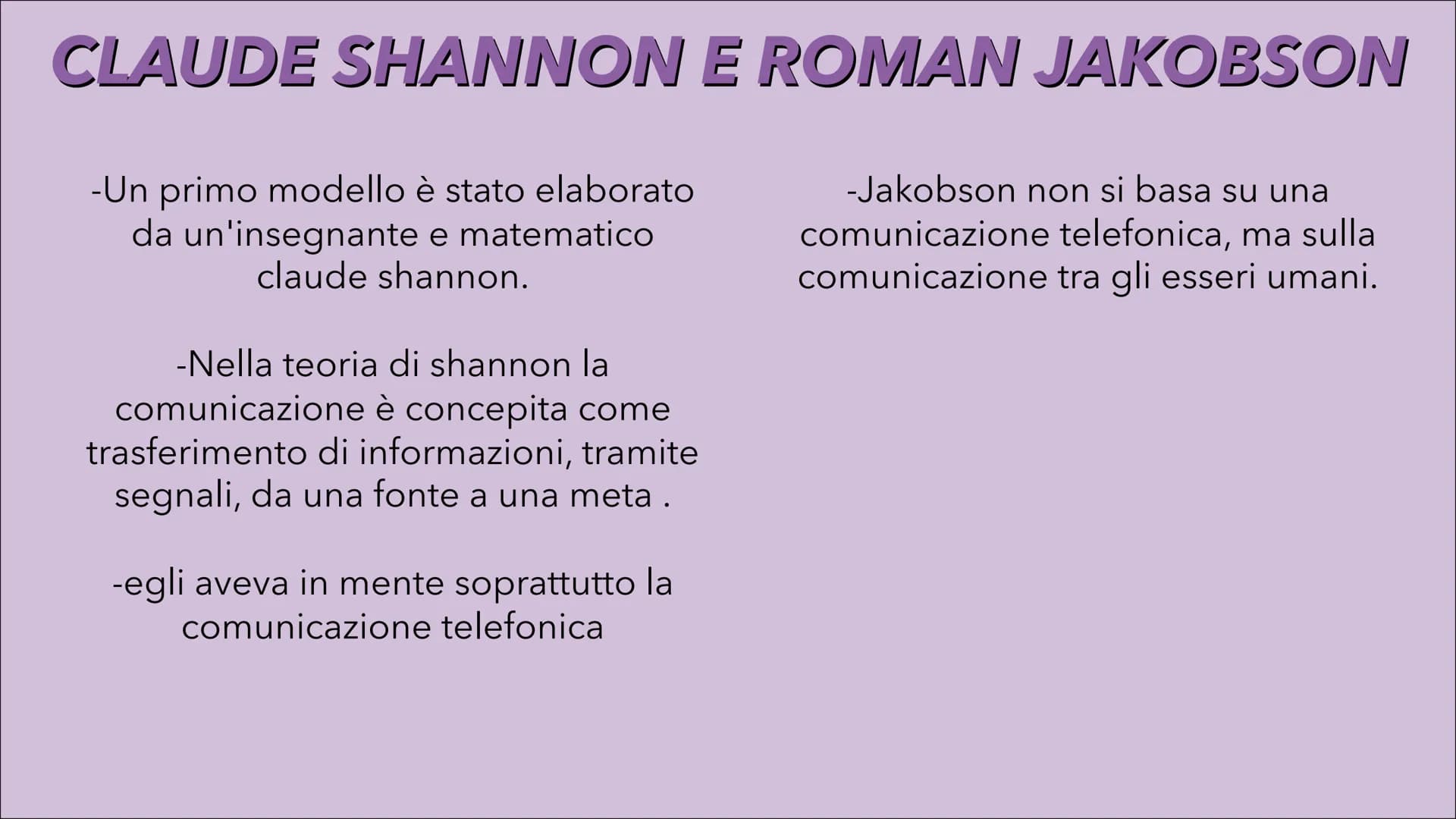LA COMUNICAZIONE
emisor
free
form
destination
MariaRosaria Mormile CLAUDE SHANNON E ROMAN JAKOBSON
-Un primo modello è stato elaborato
da un