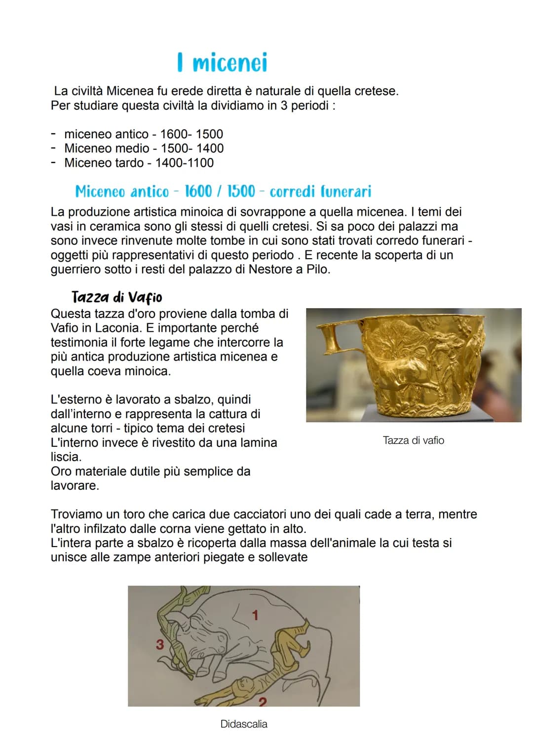I micenei
La civiltà Micenea fu erede diretta è naturale di quella cretese.
Per studiare questa civiltà la dividiamo in 3 periodi :
-
micene