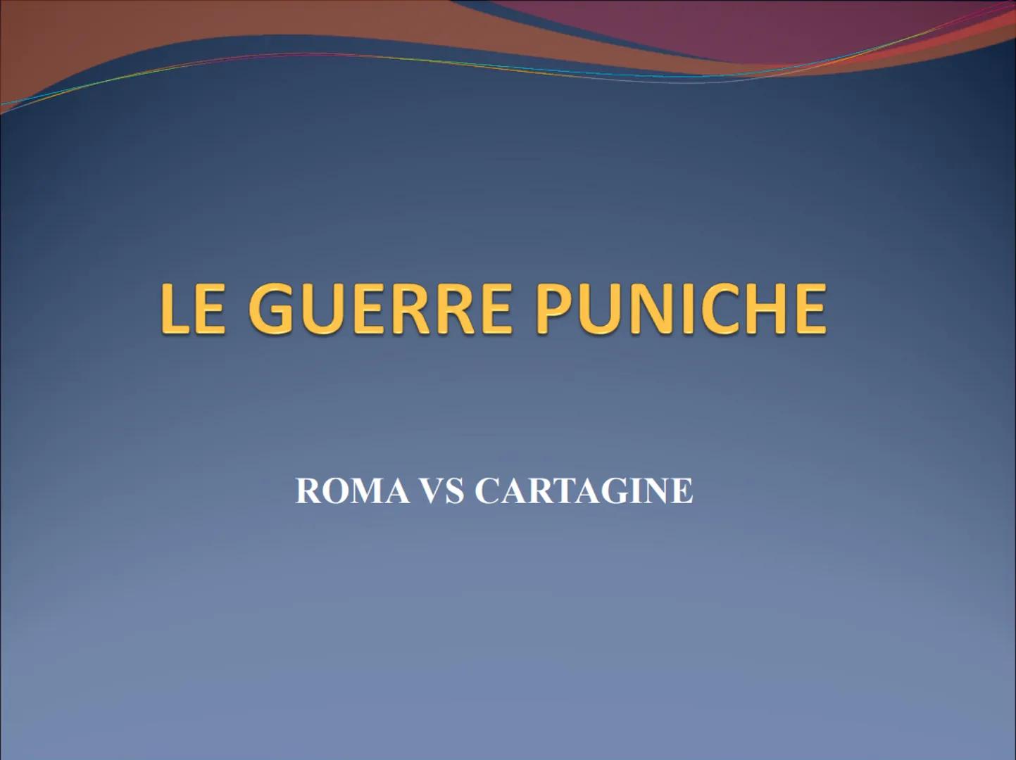 LE GUERRE PUNICHE
ROMA VS CARTAGINE Che cosa sono?
Guerre combattute tra Romani e Cartaginesi (chiamati
anche Puni)
Cartagine era stata fond