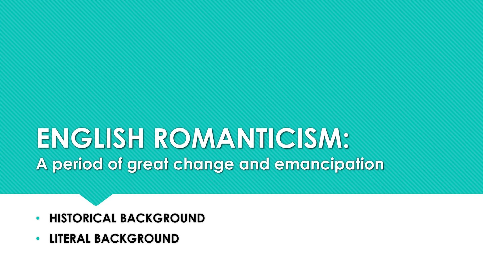 ENGLISH ROMANTICISM:
A period of great change and emancipation
●
●
HISTORICAL BACKGROUND
LITERAL BACKGROUND ●
HISTORICAL BACKGROUND
The earl