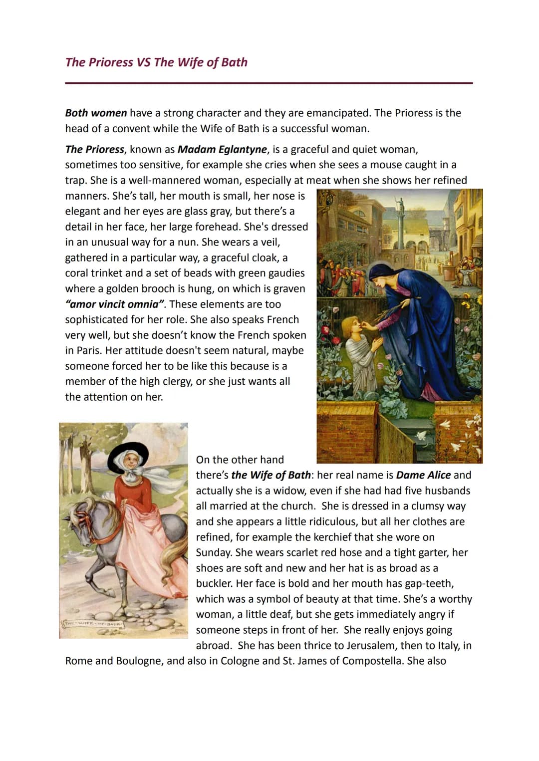 The Prioress VS The Wife of Bath
Both women have a strong character and they are emancipated. The Prioress is the
head of a convent while th