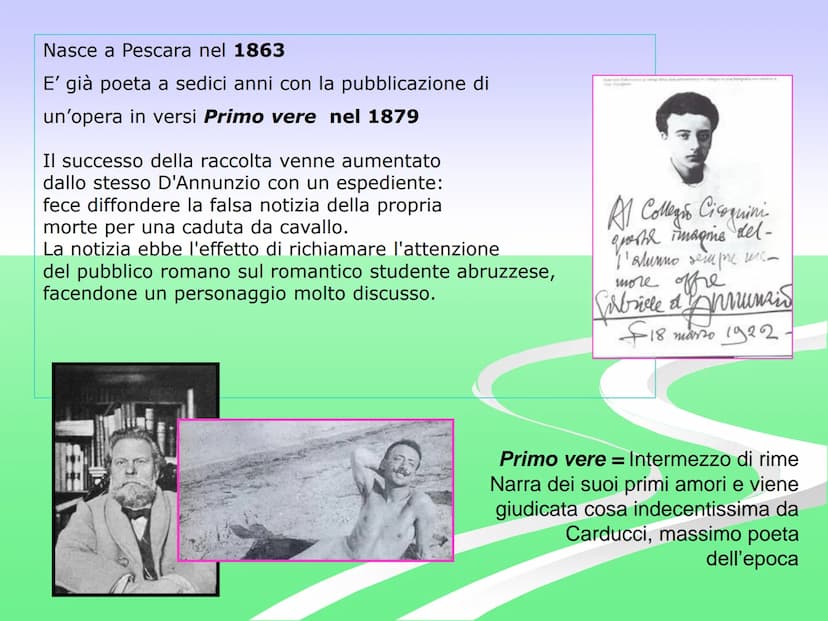 Gabriele
D'Annunzio
Gabriele d'Annunzio nasce a Pescara nel
1863, fu poeta, scrittore, combattente.
Personaggio imprevedibile, uomo di vizi 