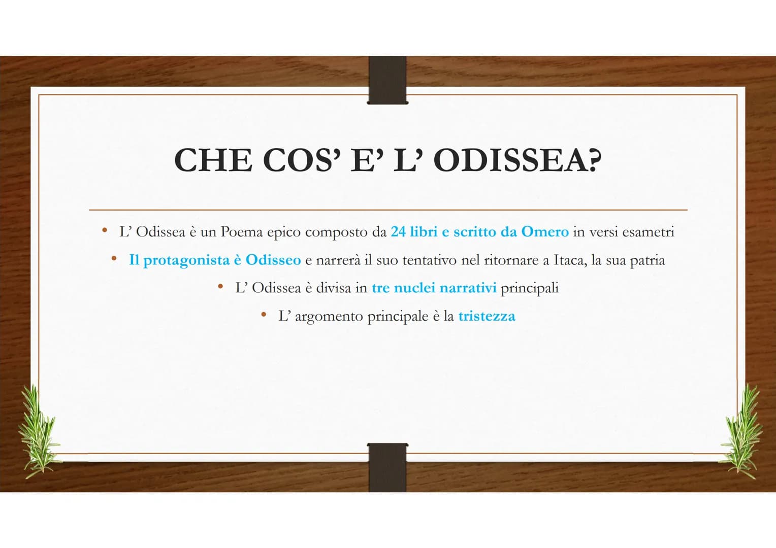 L'ODISSEA ●
CHE COS' E' L'ODISSEA?
L'Odissea è un Poema epico composto da 24 libri e scritto da Omero in versi esametri
Il protagonista è Od