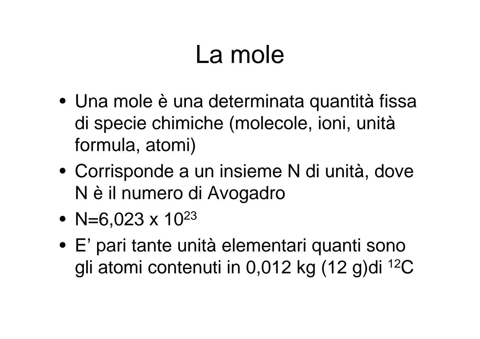 Massa assoluta e relativa e
mole ●
Massa atomica assoluta
Massa di un atomo di un dato elemento. In
questo caso si parla spesso di peso atom