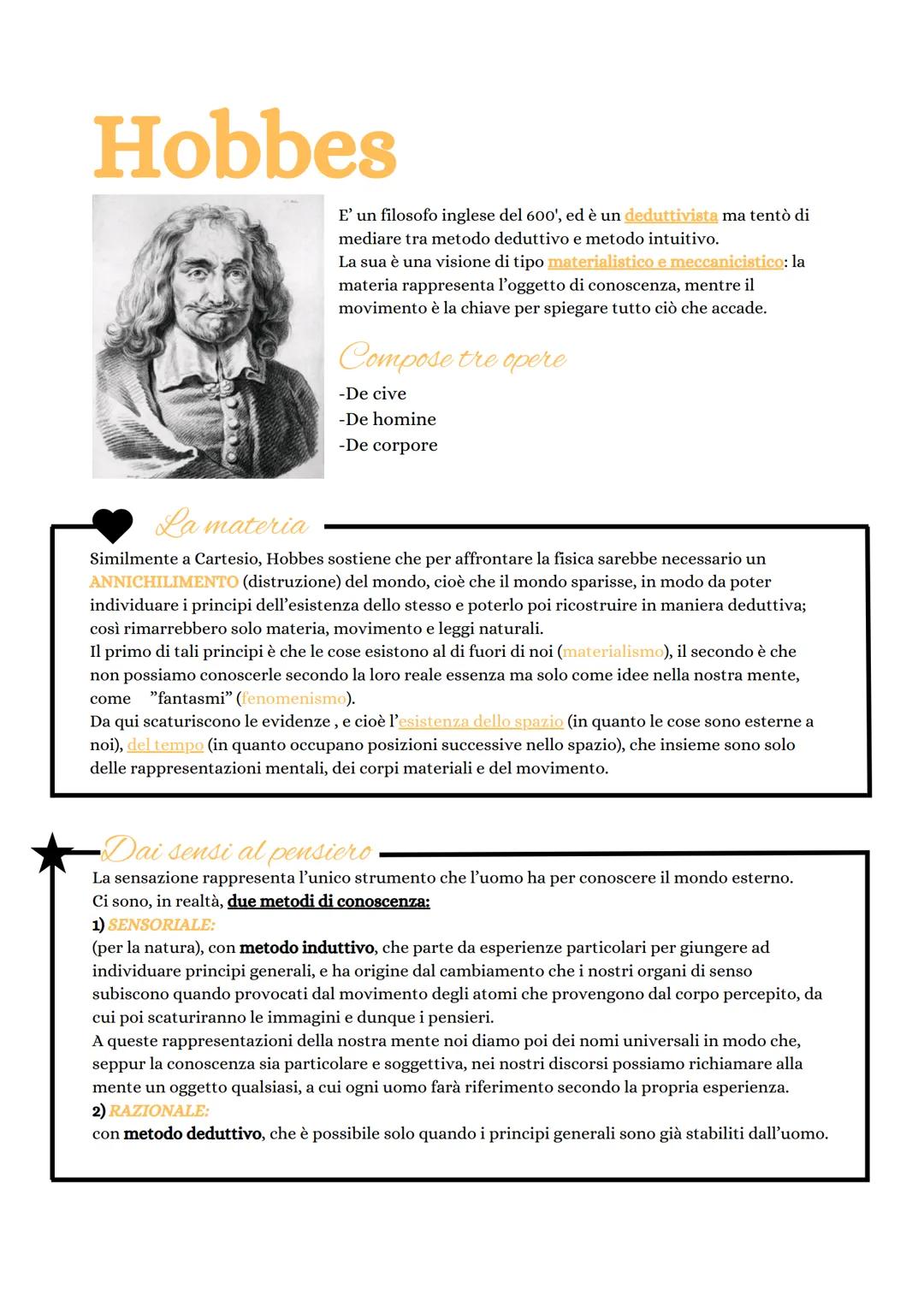 # Hobbes

E' un filosofo inglese del 600', ed è un deduttivista ma tentò di
mediare tra metodo deduttivo e metodo intuitivo.
La sua è una vi