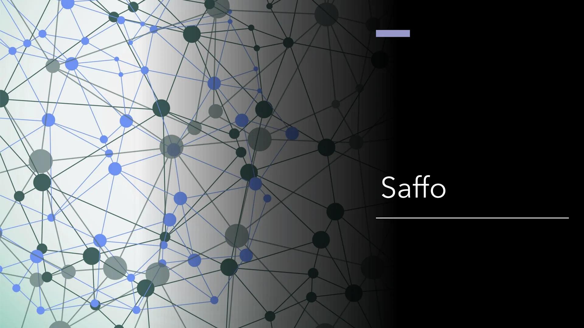 Saffo Nacque a Ereso nell'isola di Lesbo verso la metà del
VII sec.a.C.

Visse a Mitilene, il padre si chiamava
Scamandronico, la madre Clei