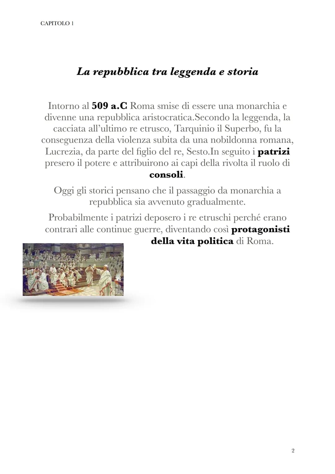 CAPITOLO 1
(dal 509 a.C. al 27 a.C.
dal latino: "res publica",
cioè "cosa pubblica"
SENATO
Le istituzioni repubblicane
formato da
300
membri