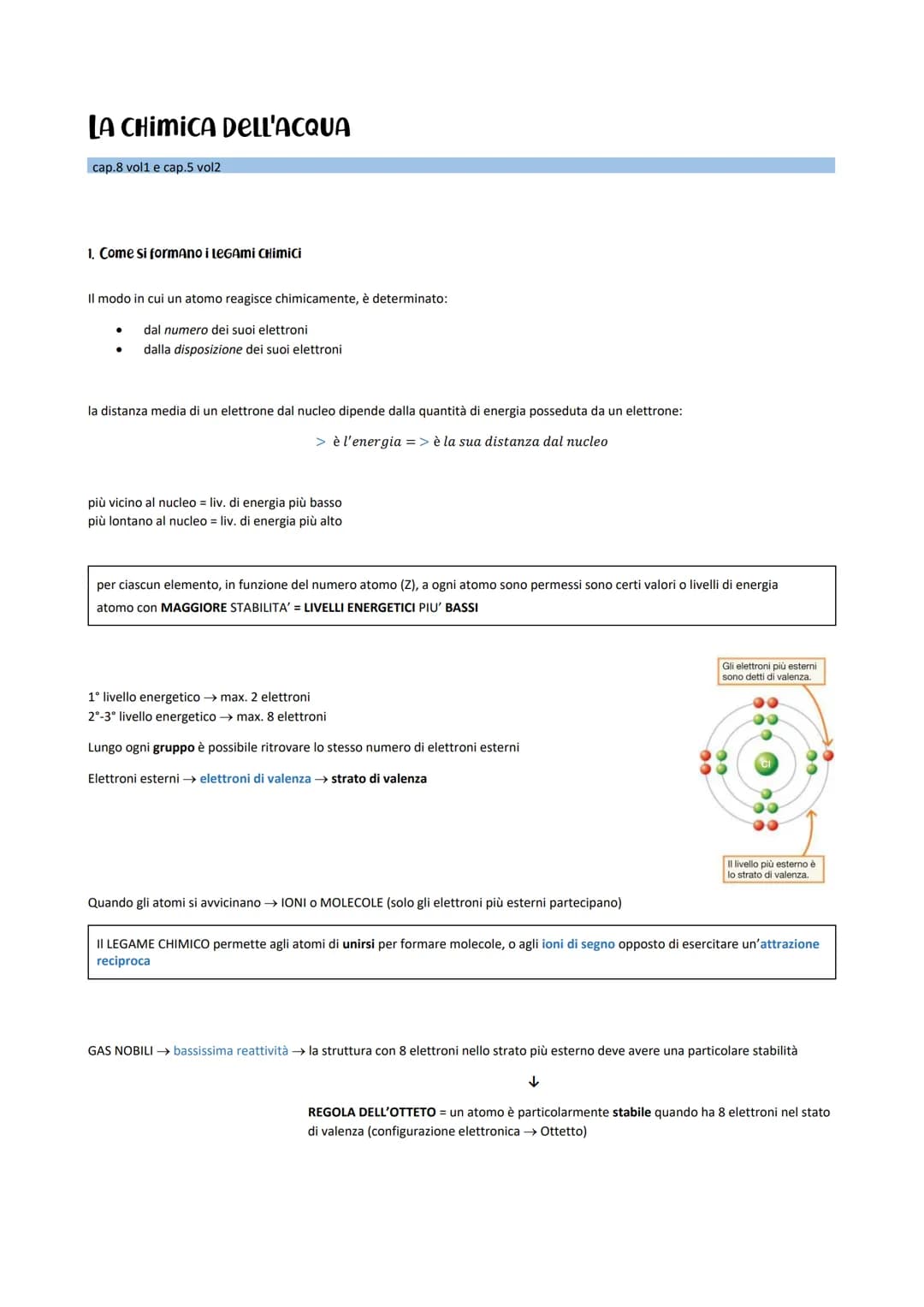 LA CHIMICA DELL'ACQUA
cap.8 vol1 e cap.5 vol2
1. Come si formano i LEGAmi Chimici
Il modo in cui un atomo reagisce chimicamente, è determina