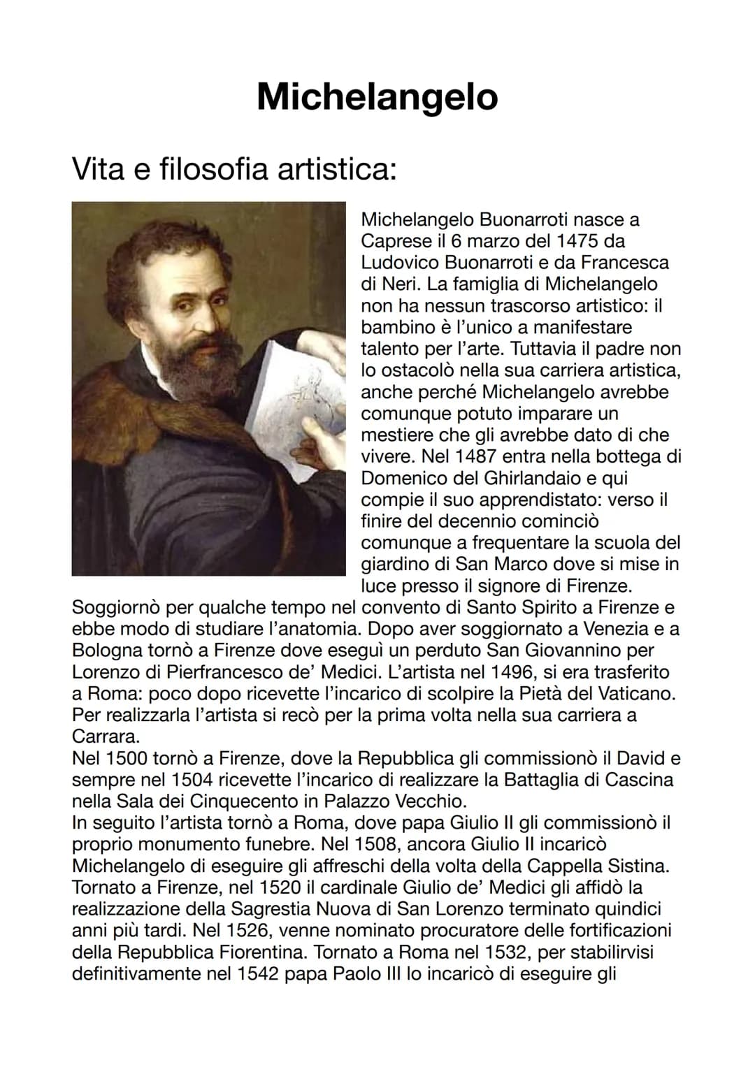 Michelangelo
Vita e filosofia artistica:
Michelangelo Buonarroti nasce a
Caprese il 6 marzo del 1475 da
Ludovico Buonarroti e da Francesca
d