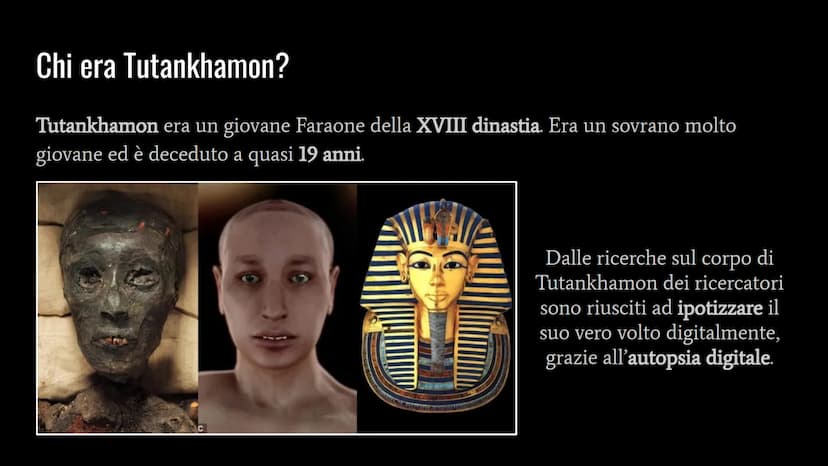 La Valle dei Re
Tutankhamon Chi era Tutankhamon?
Tutankhamon era un giovane Faraone della XVIII dinastia. Era un sovrano molto
giovane ed è 