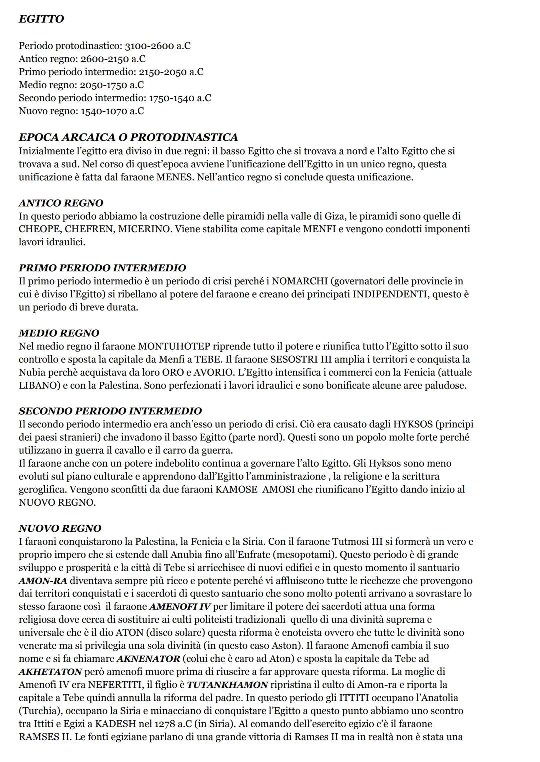 EGITTO
Periodo protodinastico: 3100-2600 a.C
Antico regno: 2600-2150 a.C
Primo periodo intermedio: 2150-2050 a.C
Medio regno: 2050-1750 a.C
