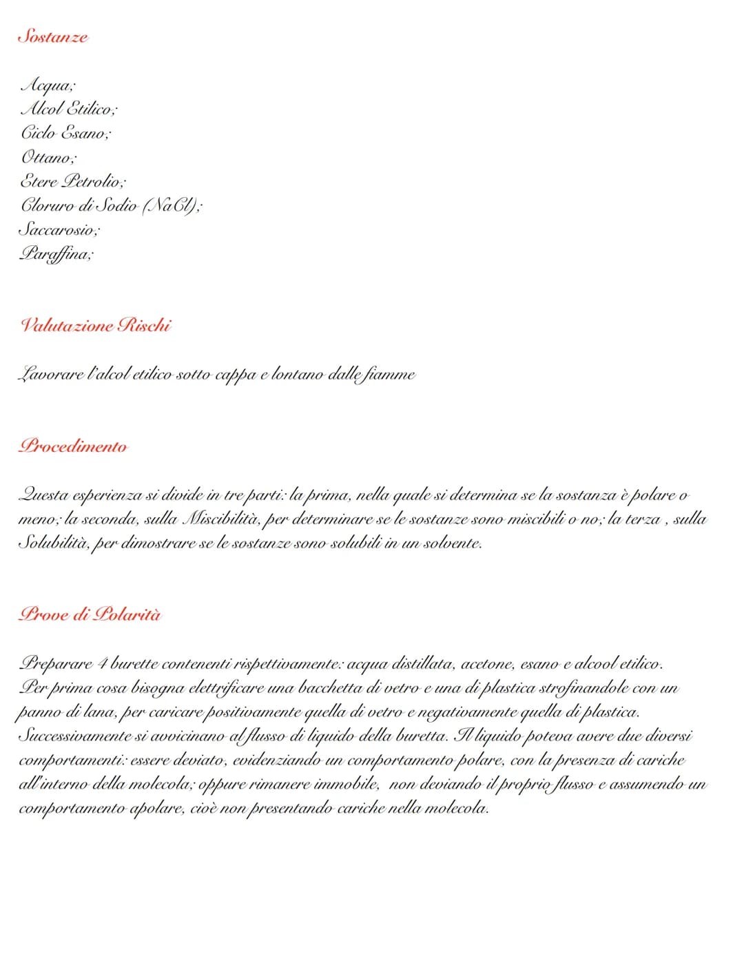 Prove di Polarità, Miscibilità e Solubilità
Scopo dell'esperienza
Lo scopo di questa esperienza è verificare la polarità delle sostanze anal