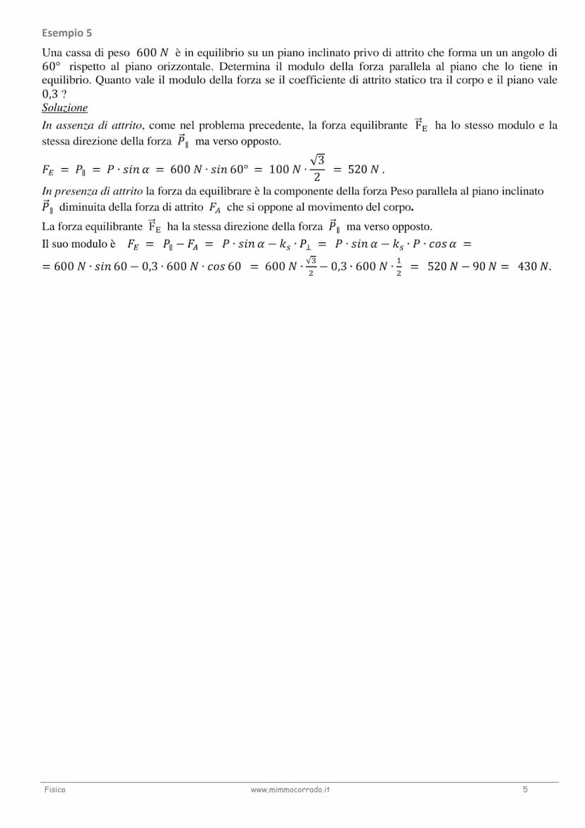 Esempio 1
Un corpo di peso 200 N è in equilibrio su un piano inclinato privo di attrito avente altezza h = 3 me
lunghezza 1 = 10 m. Determin