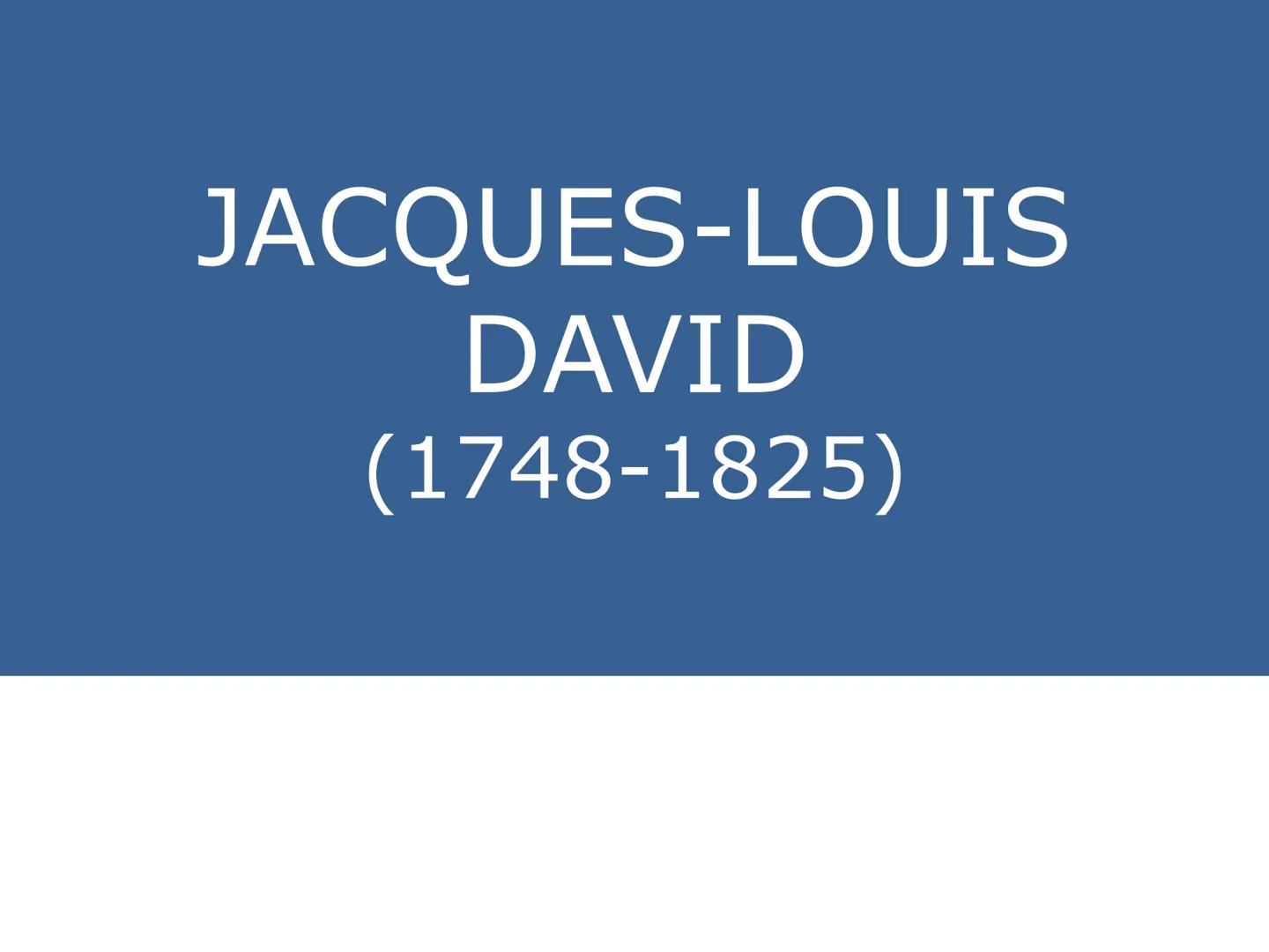 # JACQUES-LOUIS

# DAVID

# (1748-1825) # La passione politica

Jacques-Louis David è il massimo pittore del Neoclassicismo

Profondamente m