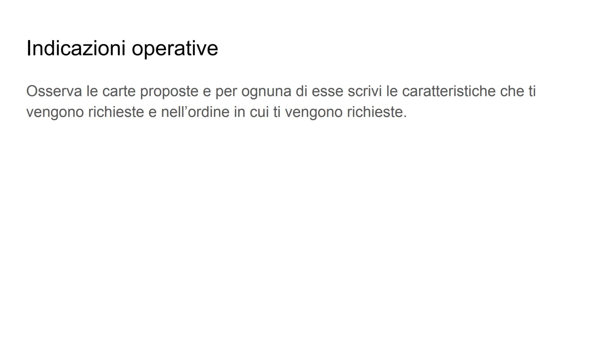 La regione Germanical
Germania - Svizzera - Austria Indicazioni operative
Osserva le carte proposte e per ognuna di esse scrivi le caratteri