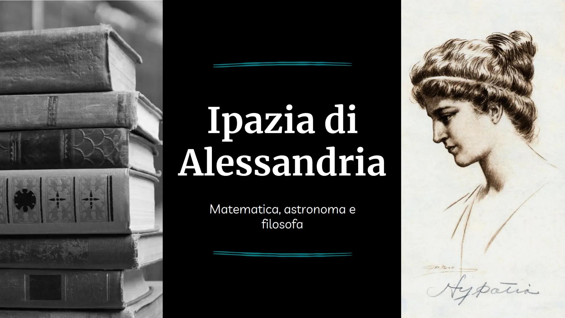 Ipazia di
Alessandria
Matematica, astronoma e
filosofa
typoz
نشته FORT TIKEX
ALEXANDRIA.
EXTER
XEFF
2342
Lidi
Biografia
→ Ipazia (in latino 