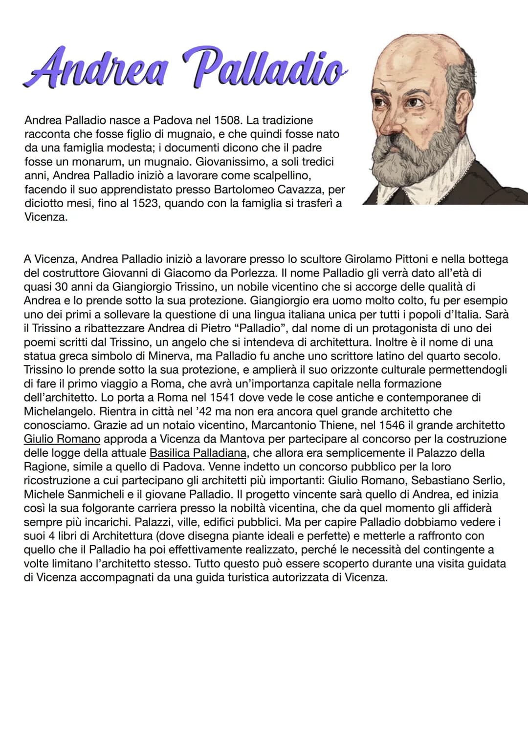 Andrea Palladio
Andrea Palladio nasce a Padova nel 1508. La tradizione
racconta che fosse figlio di mugnaio, e che quindi fosse nato
da una 