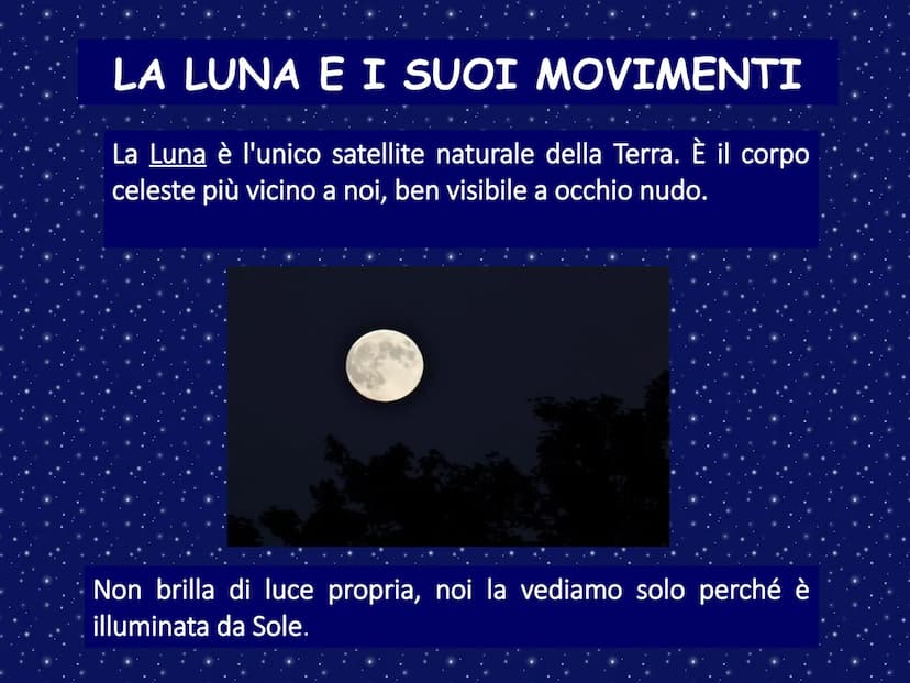 LA LUNA LA LUNA E I SUOI MOVIMENTI
La Luna è l'unico satellite naturale della Terra. È il corpo
celeste più vicino a noi, ben visibile a occ