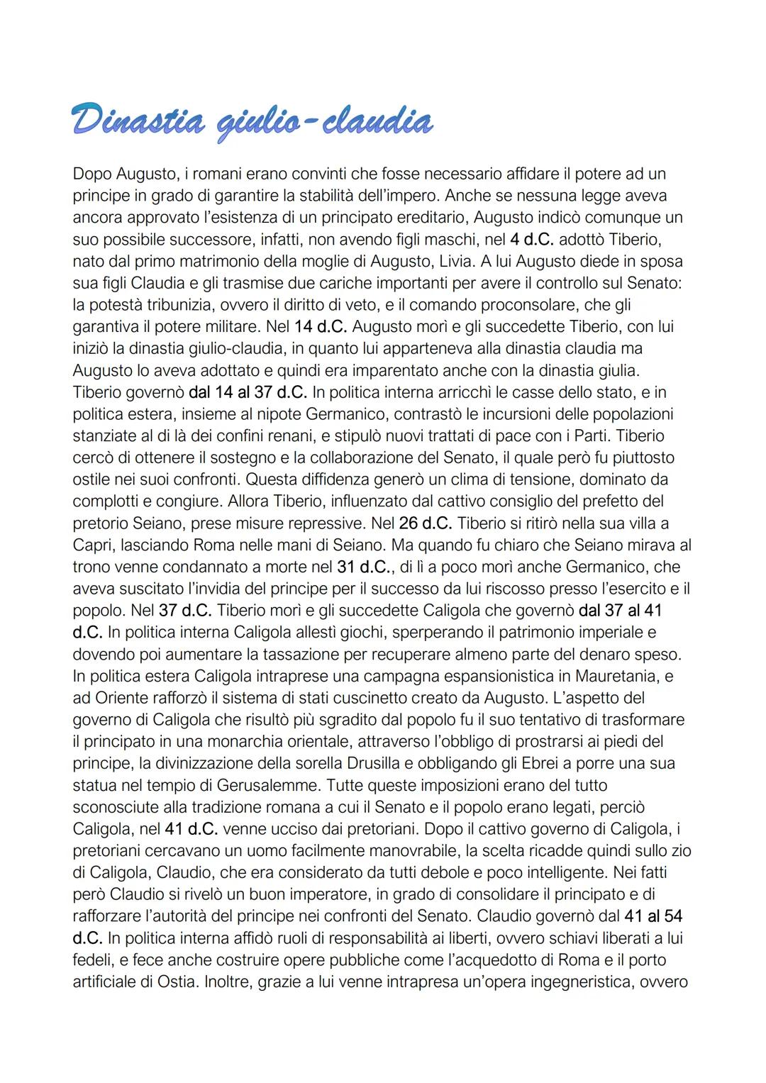 Dinastia giulio-claudia
Dopo Augusto, i romani erano convinti che fosse necessario affidare il potere ad un
principe in grado di garantire l