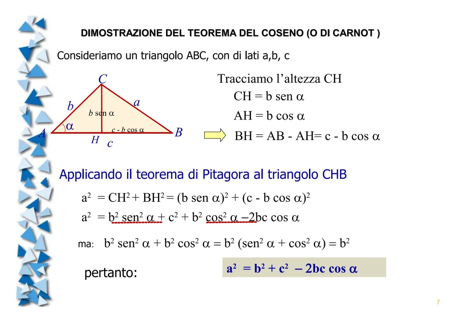 Triangoli qualsiasi
(N.B. argomento fondamentale per la risoluzione dei poligoni programma di 2° superiore)
► Tutto inizia da un corretto di