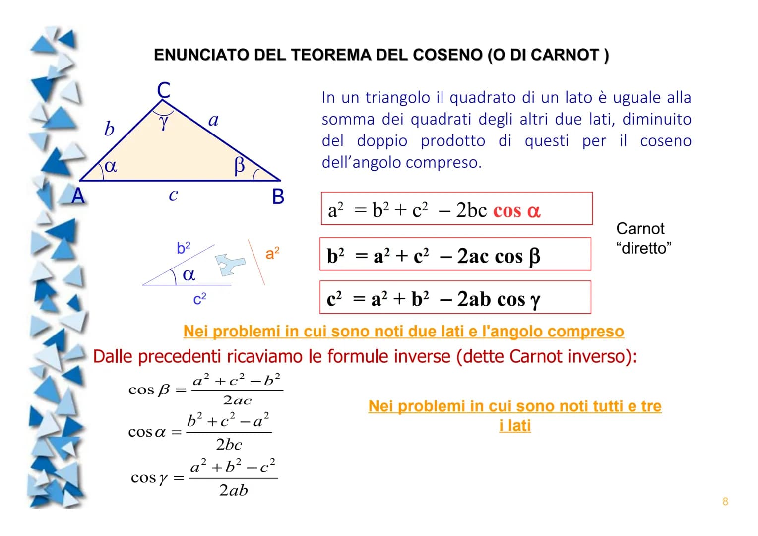 Triangoli qualsiasi
(N.B. argomento fondamentale per la risoluzione dei poligoni programma di 2° superiore)
► Tutto inizia da un corretto di