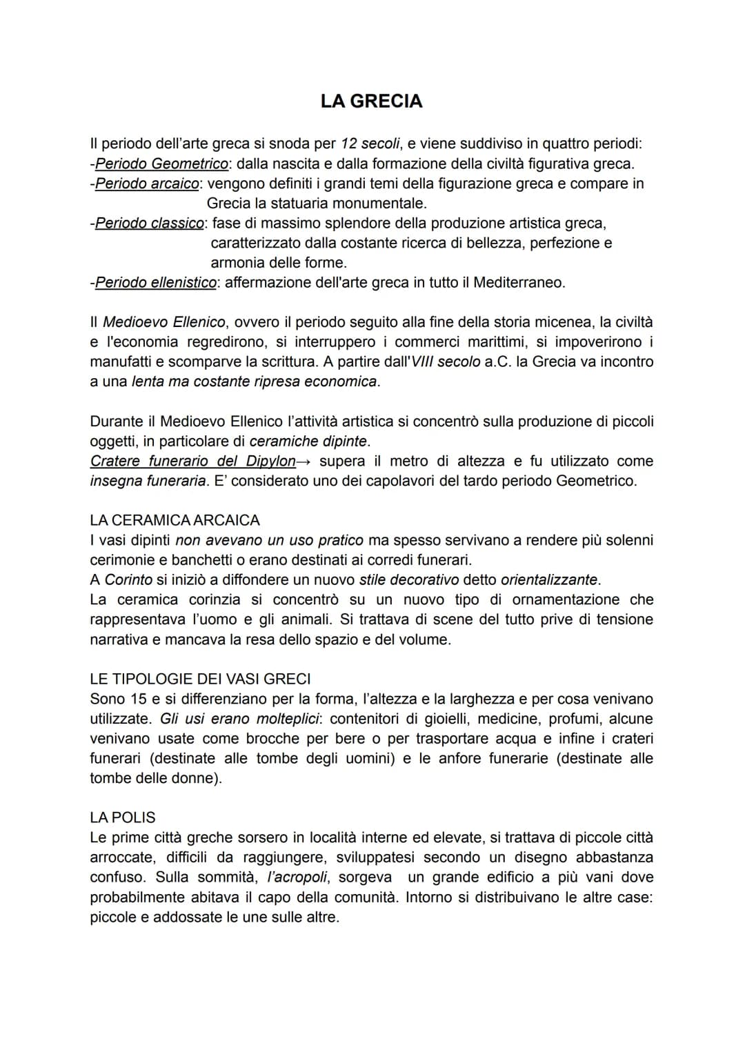 LA GRECIA
Il periodo dell'arte greca si snoda per 12 secoli, e viene suddiviso in quattro periodi:
-Periodo Geometrico: dalla nascita e dall